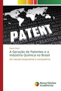 Produktbild: Rossi, D: Gera&ccedil;&atilde;o de Patentes e a Ind&uacute;stria Qu&iacute;mica no Brasi