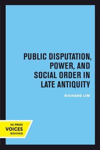 Produktbild: Public Disputation, Power, and Social Order in Late Antiquity