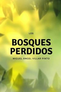 Bild vom Artikel Los bosques perdidos vom Autor Miguel Ángel Villar Pinto