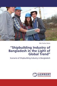 Produktbild: "Shipbuilding Industry of Bangladesh in the Light of Global Trend"