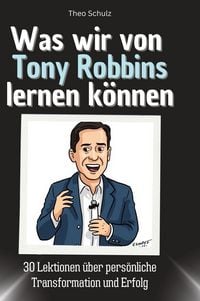 Produktbild: Was wir von Tony Robbins lernen k&ouml;nnen