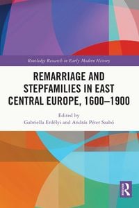 Produktbild: Remarriage and Stepfamilies in East Central Europe, 1600-1900
