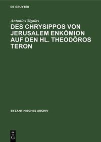 Produktbild: Des Chrysippos von Jerusalem Enkomion auf den hl. Theodoros Teron