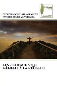 Produktbild: LES 7 CHEMINS QUI M&Egrave;NENT &Agrave; LA R&Eacute;USSITE