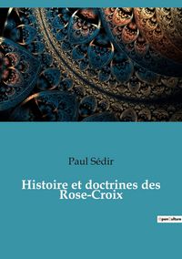 Produktbild: Histoire et doctrines des Rose-Croix
