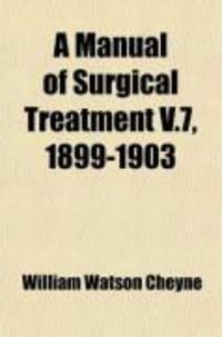 Produktbild: A Manual of Surgical Treatment (Volume 7)
