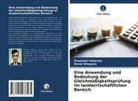 Produktbild: Eine Anwendung und Bedeutung der Gleichm&auml;&szlig;igkeitspr&uuml;fung im landwirtschaftlichen Bereich