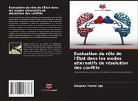 Produktbild: &Eacute;valuation du r&ocirc;le de l'&Eacute;tat dans les modes alternatifs de r&eacute;solution des conflits