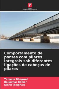 Produktbild: Comportamento de pontes com pilares integrais sob diferentes liga&ccedil;&otilde;es de cabe&ccedil;as de pilares