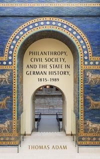 Produktbild: Philanthropy, Civil Society, and the State in German History, 1815-1989