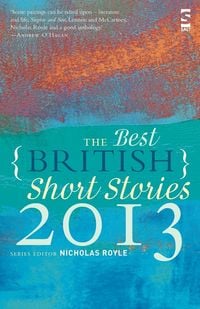 Produktbild: The Best British Short Stories 2013. Edited by Nicholas Royle