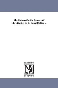 Produktbild: Meditations On the Essence of Christianity, by R. Laird Collier ...