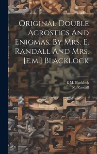 Produktbild: Original Double Acrostics And Enigmas, By Mrs. E. Randall And Mrs. [e.m.] Blacklock