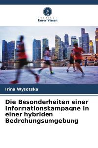 Produktbild: Die Besonderheiten einer Informationskampagne in einer hybriden Bedrohungsumgebung