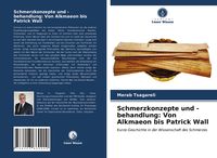 Produktbild: Schmerzkonzepte und -behandlung: Von Alkmaeon bis Patrick Wall