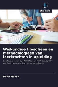 Produktbild: Wiskundige filosofie&euml;n en methodologie&euml;n van leerkrachten in opleiding