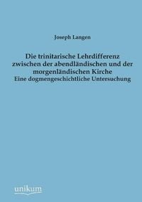 Produktbild: Langen, J: Die trinitarische Lehrdifferenz zwischen der aben