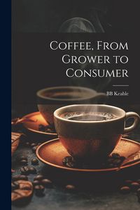 Produktbild: Coffee, From Grower to Consumer