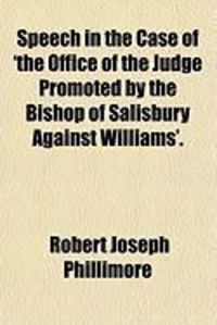 Produktbild: Speech in the Case of 'The Office of the Judge Promoted by the Bishop of Salisbury Against Williams'.