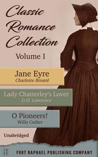 Produktbild: Classic Romance Collection - Volume I - Jane Eyre - Lady Chatterley's Lover - O Pioneers! - Unabridged