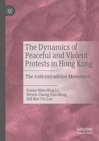 Produktbild: The Dynamics of Peaceful and Violent Protests in Hong Kong