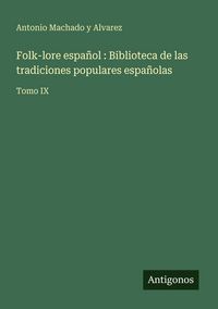 Produktbild: Folk-lore espa&ntilde;ol : Biblioteca de las tradiciones populares espa&ntilde;olas