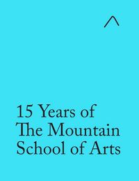 Produktbild: 15 Years of The Mountain School of Arts (Special Edition)