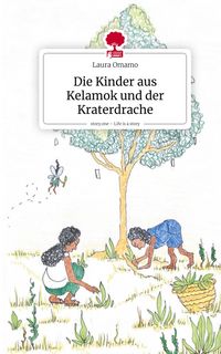 Produktbild: Die Kinder aus Kelamok und der Kraterdrache. Life is a Story - story.one