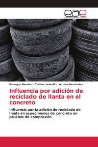 Produktbild: Influencia por adici&oacute;n de reciclado de llanta en el concreto