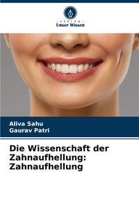 Produktbild: Die Wissenschaft der Zahnaufhellung: Zahnaufhellung
