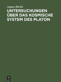 Produktbild: Untersuchungen &uuml;ber das Kosmische System des Platon