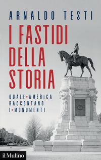 Produktbild: I fastidi della storia. Quale America raccontano i monumenti