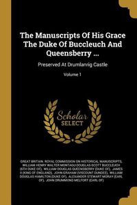 Produktbild: The Manuscripts Of His Grace The Duke Of Buccleuch And Queensberry ...