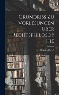 Produktbild: Grundriss zu Vorlesungen &uuml;ber Rechtsphilosophie