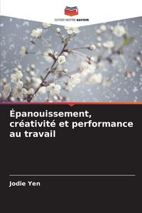 Produktbild: &Eacute;panouissement, cr&eacute;ativit&eacute; et performance au travail