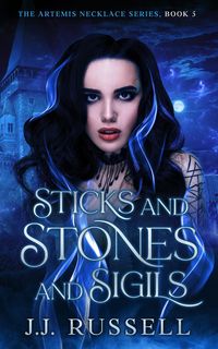 Produktbild: Sticks and Stones and Sigils (The Artemis Necklace Series, #5)