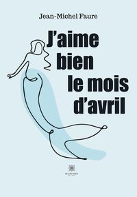 Produktbild: Faure, J: J'aime bien le mois d'avril