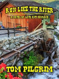 Produktbild: Run Like The River - A Novel of Love and Courage