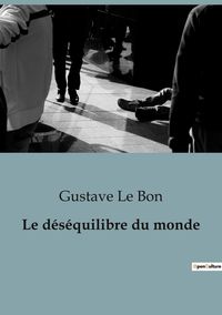 Bild vom Artikel Le déséquilibre du monde vom Autor Gustave Le Bon