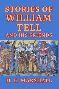 Produktbild: Stories of William Tell and His Friends