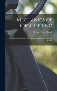 Produktbild: Mechanics of Engineering: A Treatise on Hydraulics and Pneumatics for Use in Technical Schools