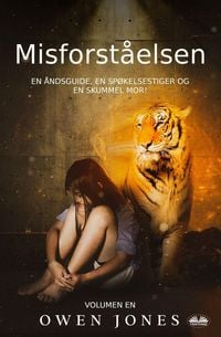 Produktbild: Misforst&aring;elsen - En &Aring;ndsguide, En Sp&oslash;kelsestiger Og En Skummel Mor!
