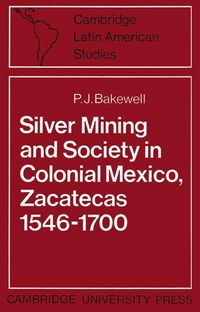 Produktbild: Silver Mining and Society in Colonial Mexico, Zacatecas 1546 1700