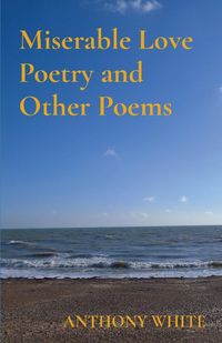 Produktbild: Miserable Love Poetry and Other Poems