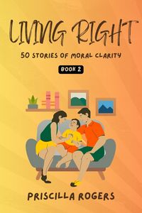 Produktbild: Living Right - 50 Stories Of Moral Clarity - Book 2