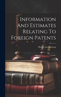 Produktbild: Information And Estimates Relating To Foreign Patents