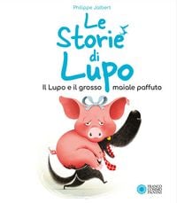Produktbild: Il lupo e il grosso maiale paffuto. Le storie di Lupo