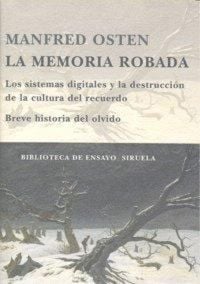 Produktbild: La memoria robada : los sistemas digitales y la destrucci&oacute;n de la cultura del recuerdo, breve historia del olvido