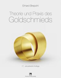 Bild vom Artikel Theorie und Praxis des Goldschmieds vom Autor Erhard Brepohl