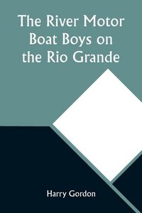 Produktbild: The River Motor Boat Boys on the Rio Grande